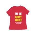 I’m an Army Brat T-Shirt Womens